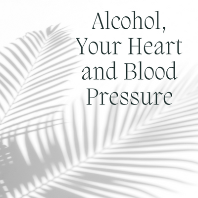 Alcohol, Your Heart and Blood Pressure