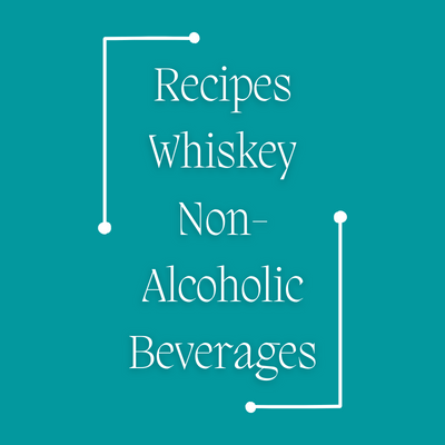 Non Alcoholic Whiskey Recipes